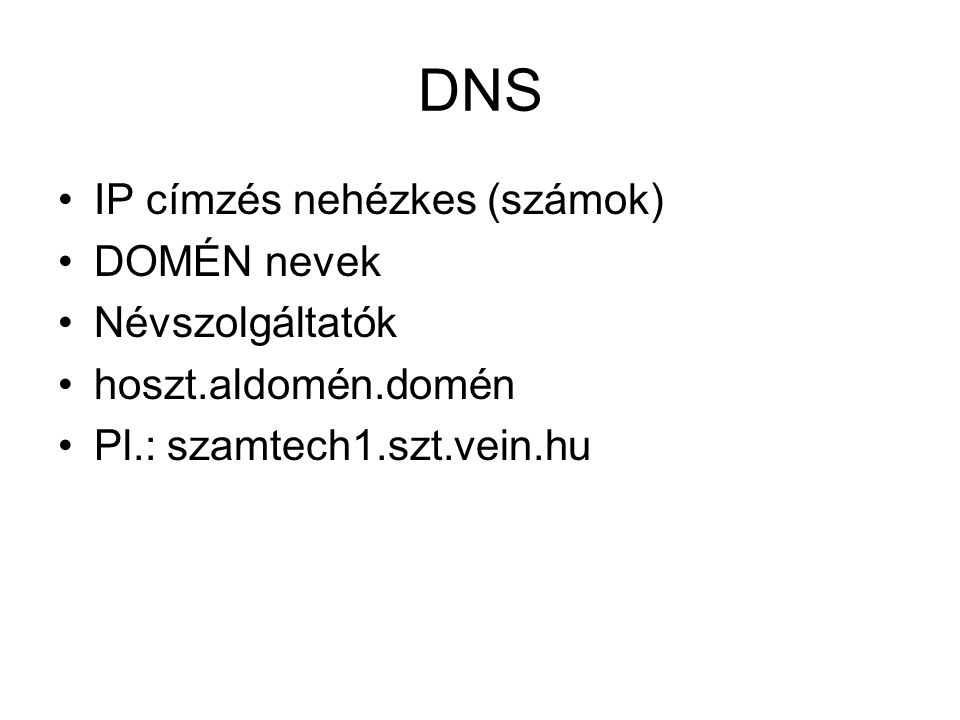 DNS IP címzés nehézkes (számok) DOMÉN nevek Névszolgáltatók
