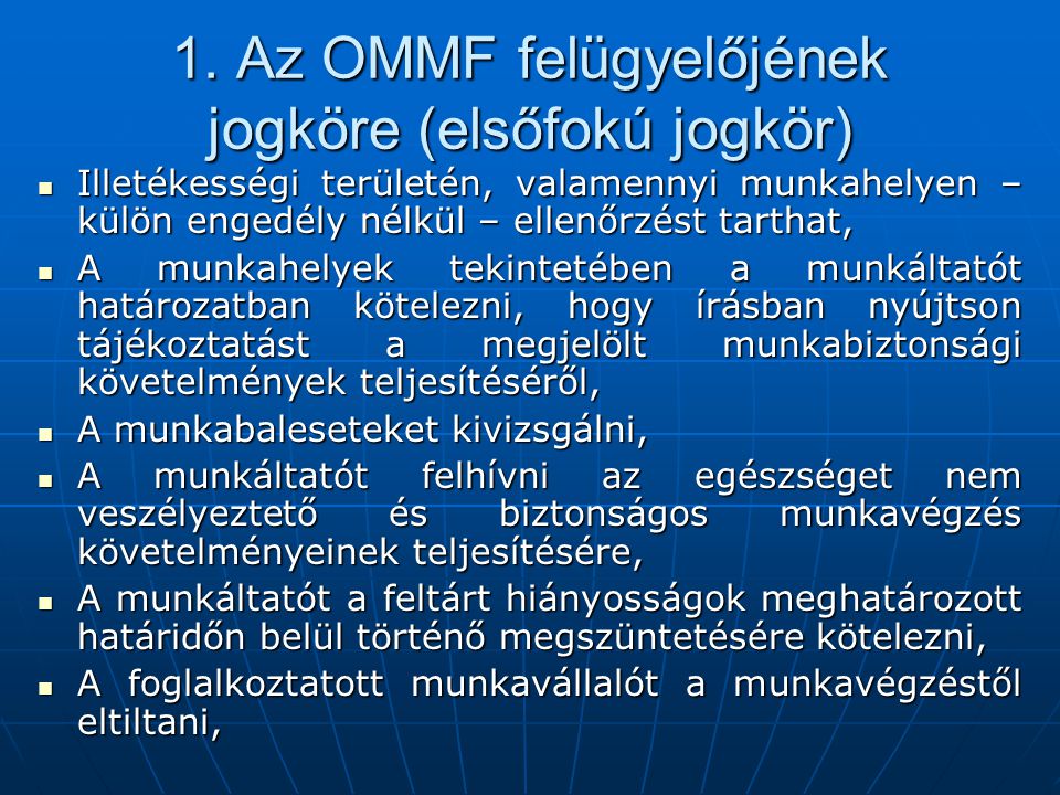 1. Az OMMF felügyelőjének jogköre (elsőfokú jogkör)