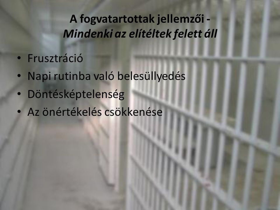 A fogvatartottak jellemzői - Mindenki az elítéltek felett áll