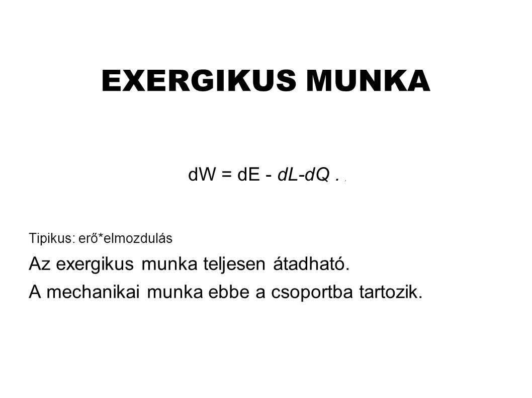 EXERGIKUS MUNKA dW = dE - dL-dQ . ,