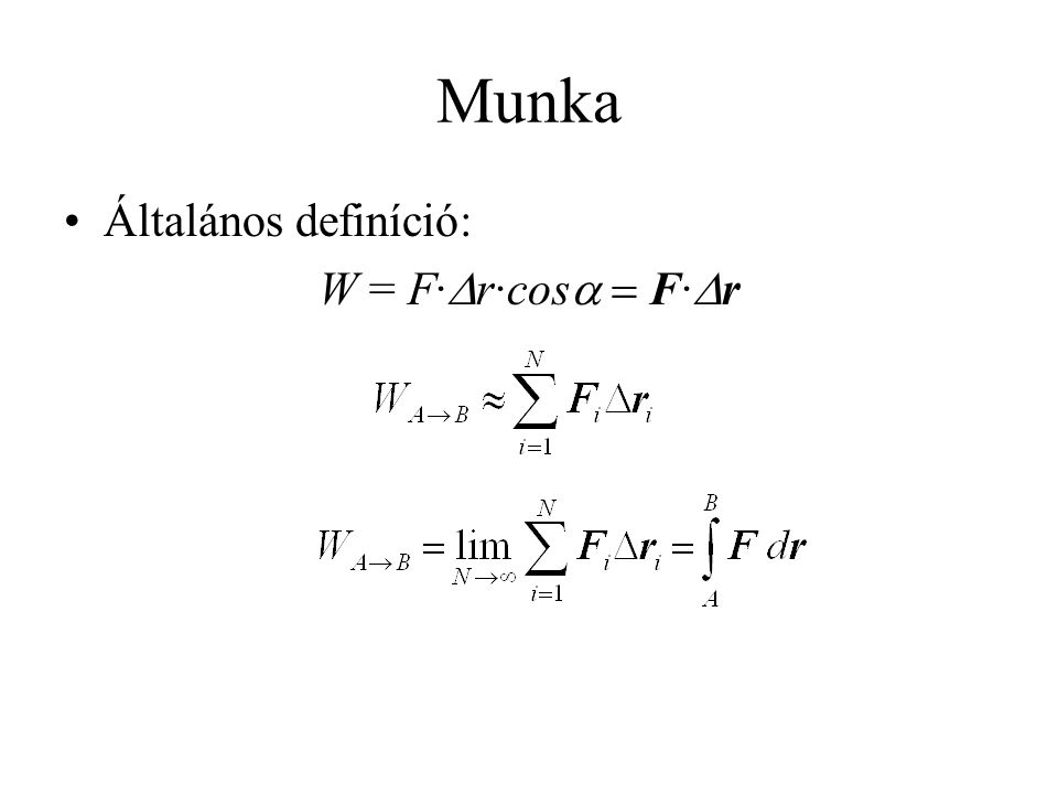 Munka Általános definíció: W = F·Dr·cosa = F·Dr