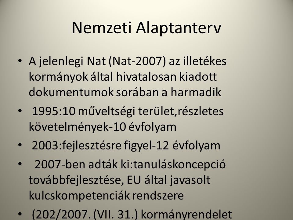 Nemzeti Alaptanterv A jelenlegi Nat (Nat-2007) az illetékes kormányok által hivatalosan kiadott dokumentumok sorában a harmadik.
