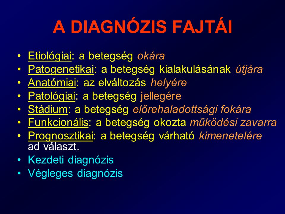A DIAGNÓZIS FAJTÁI Etiológiai: a betegség okára