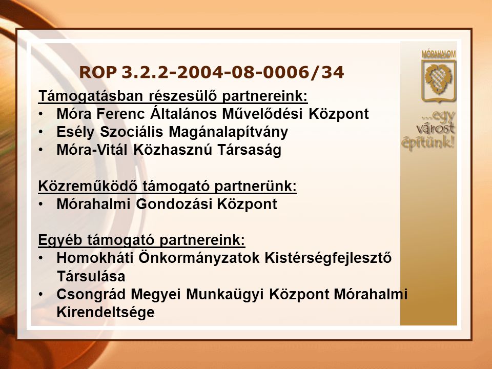 ROP /34 Támogatásban részesülő partnereink: