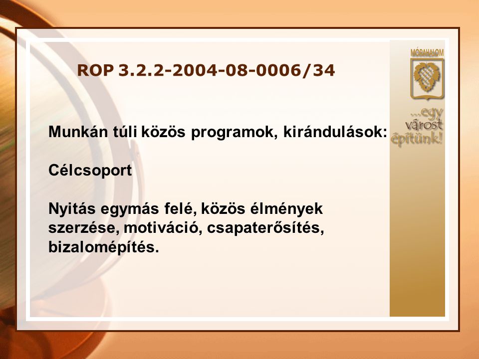 ROP /34 Munkán túli közös programok, kirándulások: Célcsoport.
