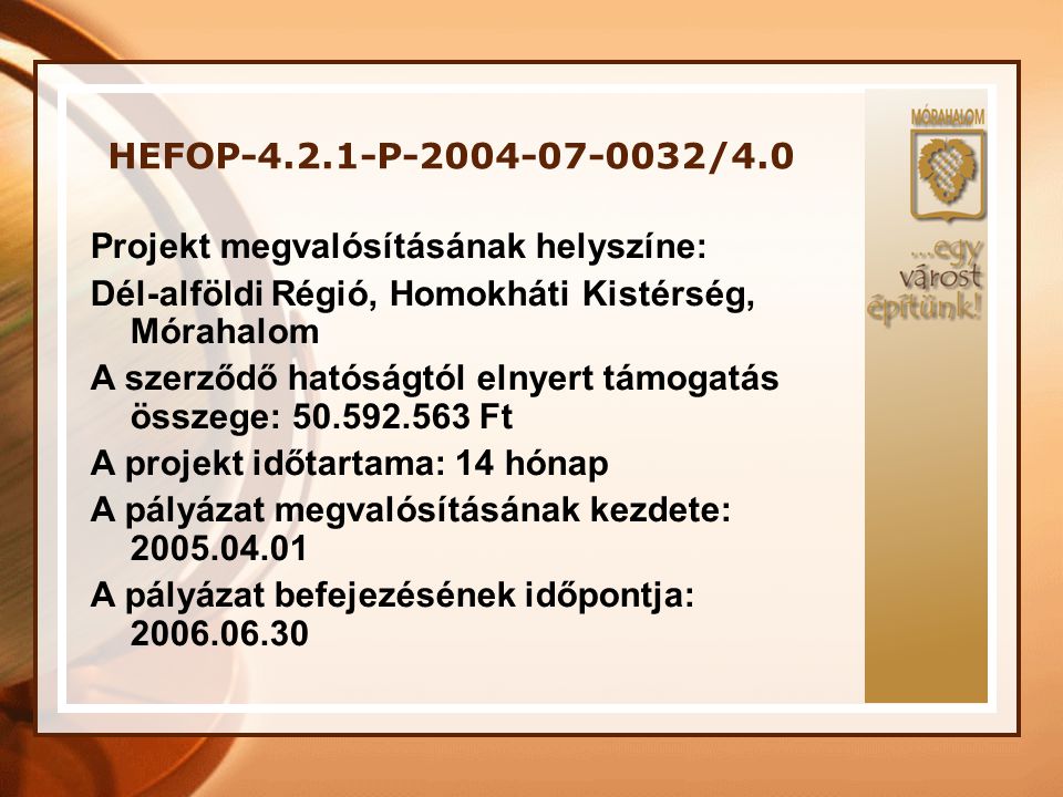 HEFOP P /4.0 Projekt megvalósításának helyszíne: Dél-alföldi Régió, Homokháti Kistérség, Mórahalom.