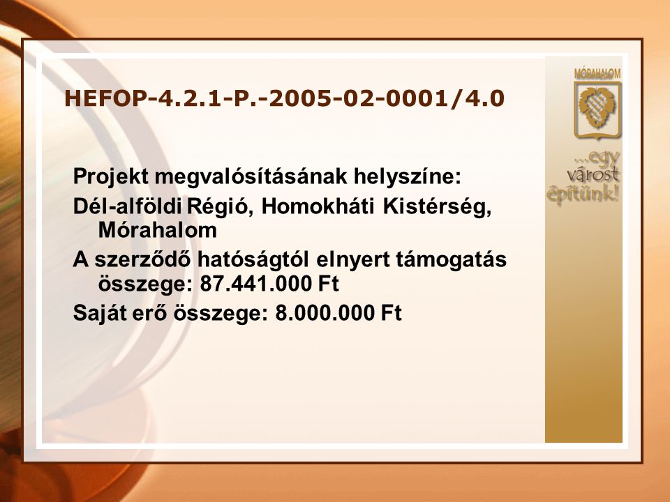 HEFOP P /4.0 Projekt megvalósításának helyszíne: Dél-alföldi Régió, Homokháti Kistérség, Mórahalom.