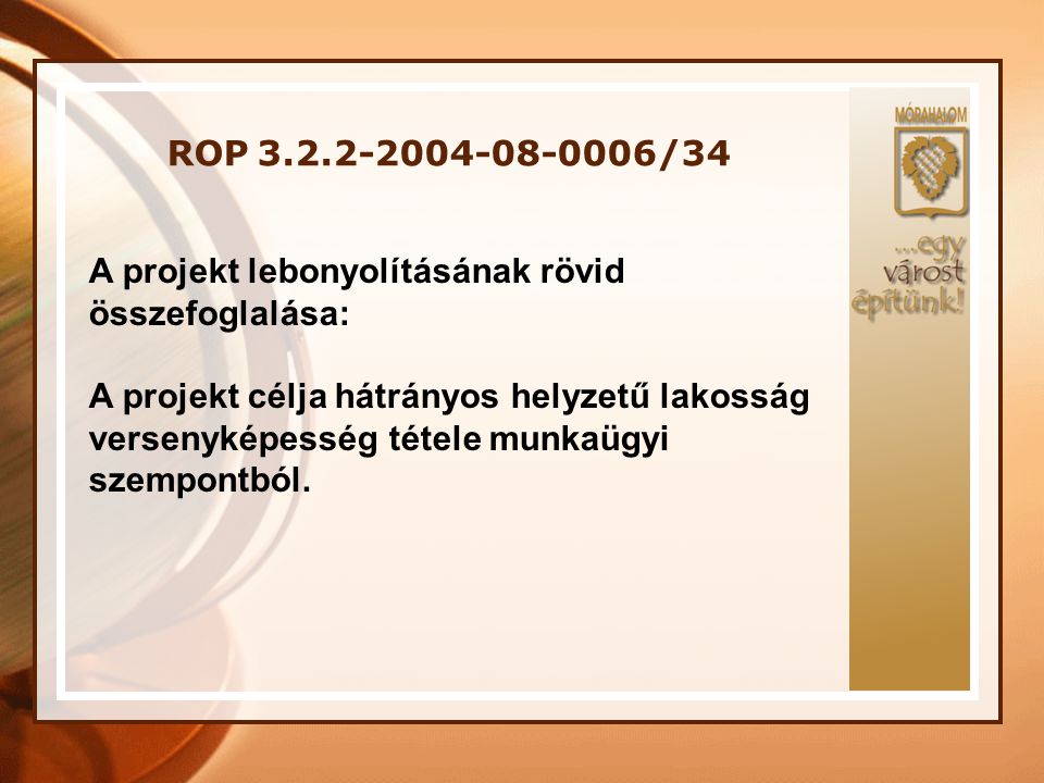 ROP /34 A projekt lebonyolításának rövid összefoglalása: