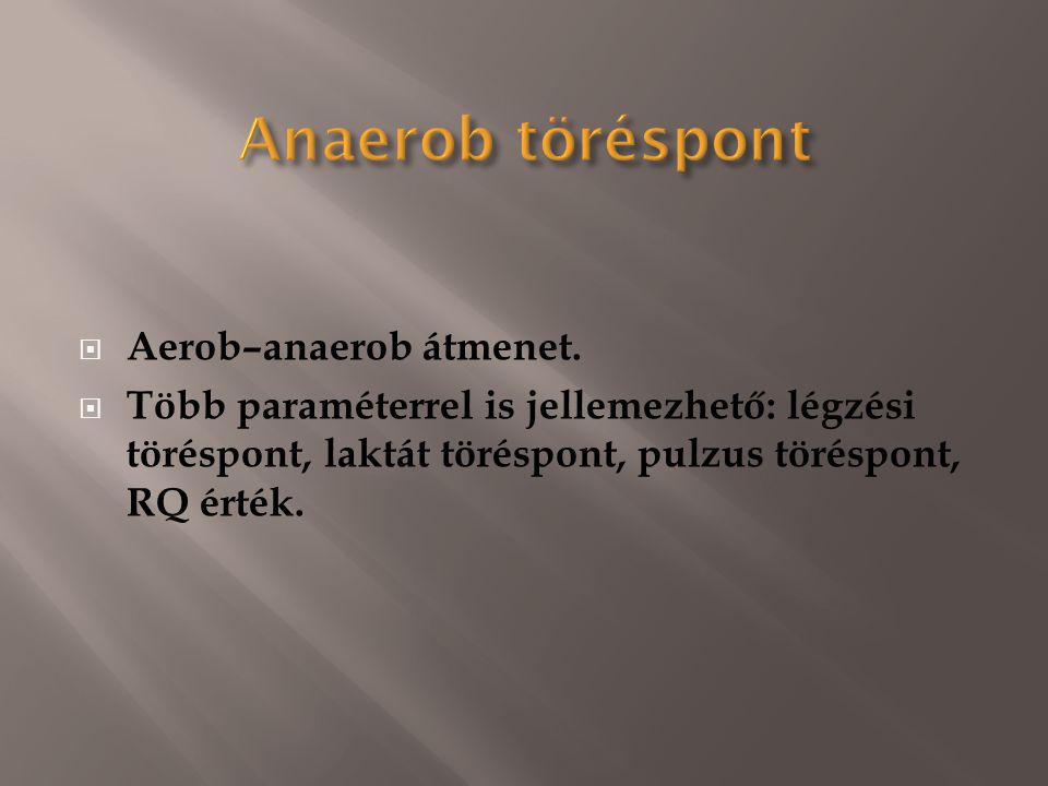 Anaerob töréspont Aerob–anaerob átmenet.