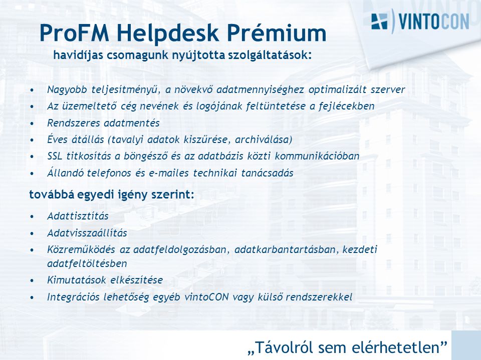 ProFM Helpdesk Prémium havidíjas csomagunk nyújtotta szolgáltatások: