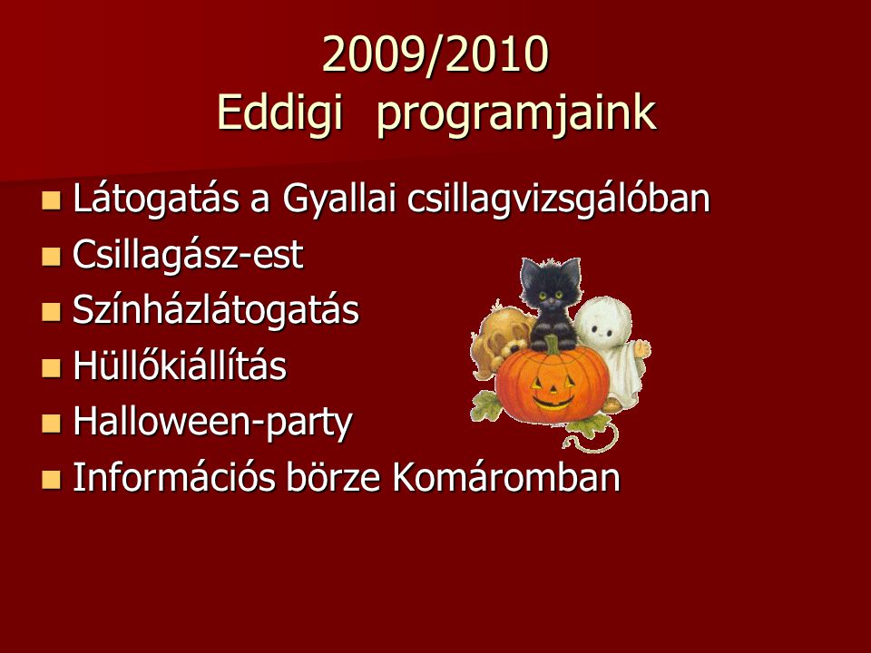 2009/2010 Eddigi programjaink Látogatás a Gyallai csillagvizsgálóban