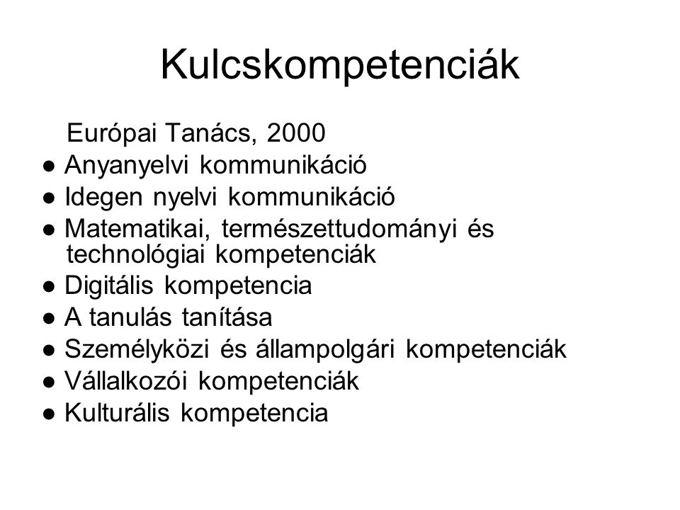 Kulcskompetenciák Európai Tanács, 2000 ● Anyanyelvi kommunikáció