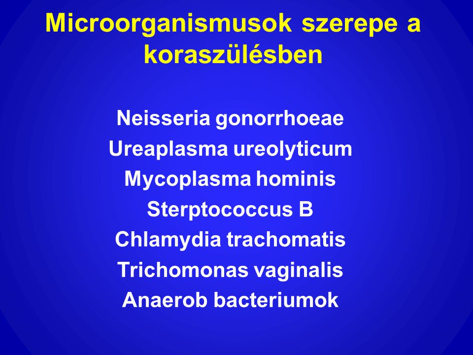 Microorganismusok szerepe a koraszülésben