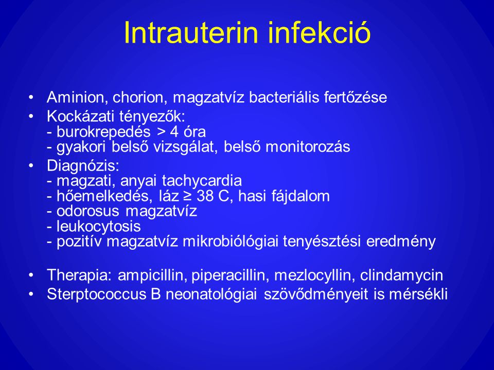 Intrauterin infekció Aminion, chorion, magzatvíz bacteriális fertőzése