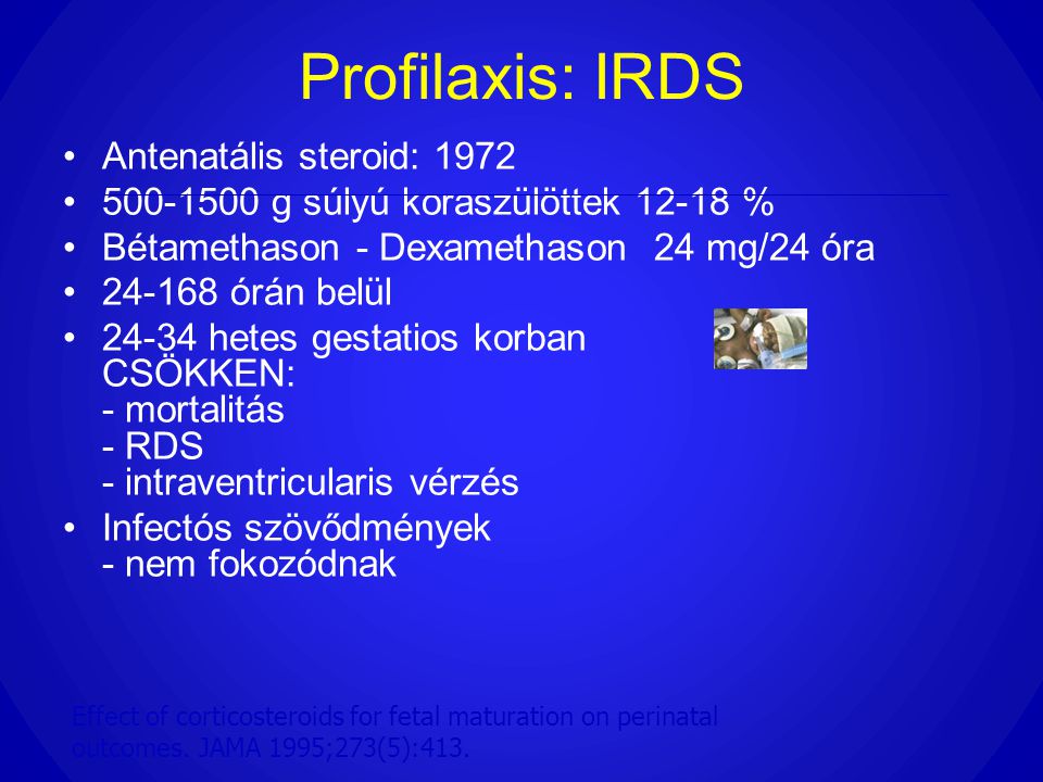 Profilaxis: IRDS Antenatális steroid: 1972