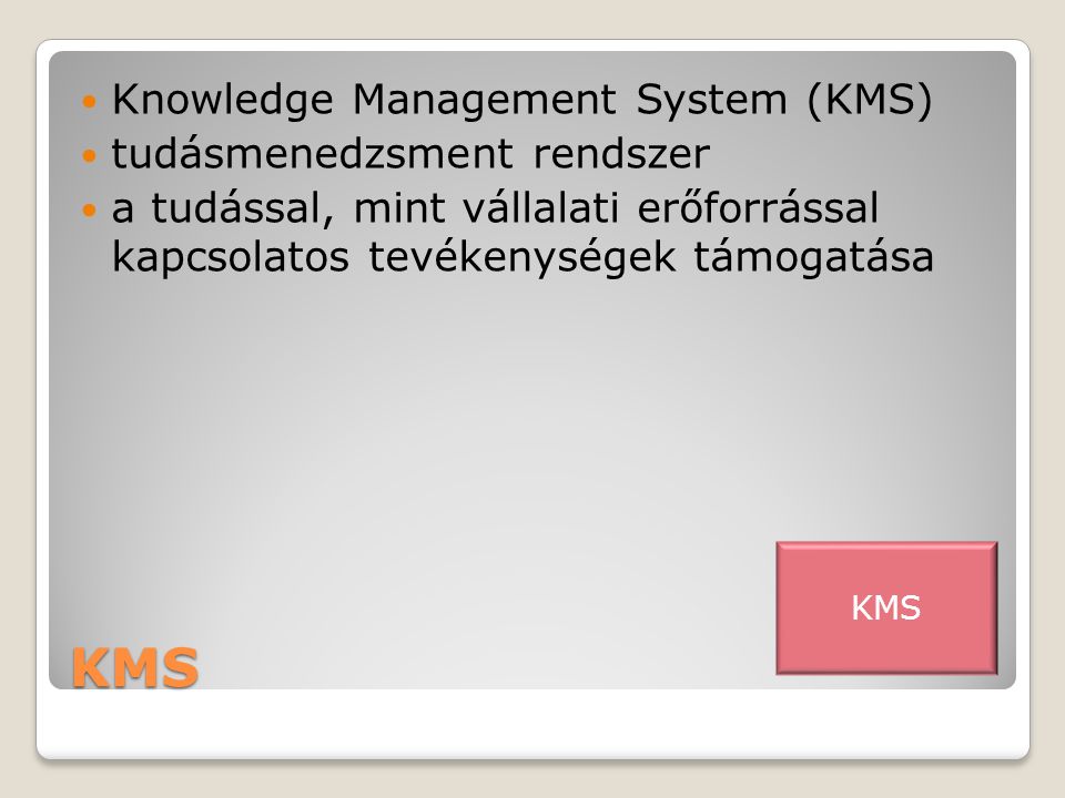 KMS Knowledge Management System (KMS) tudásmenedzsment rendszer