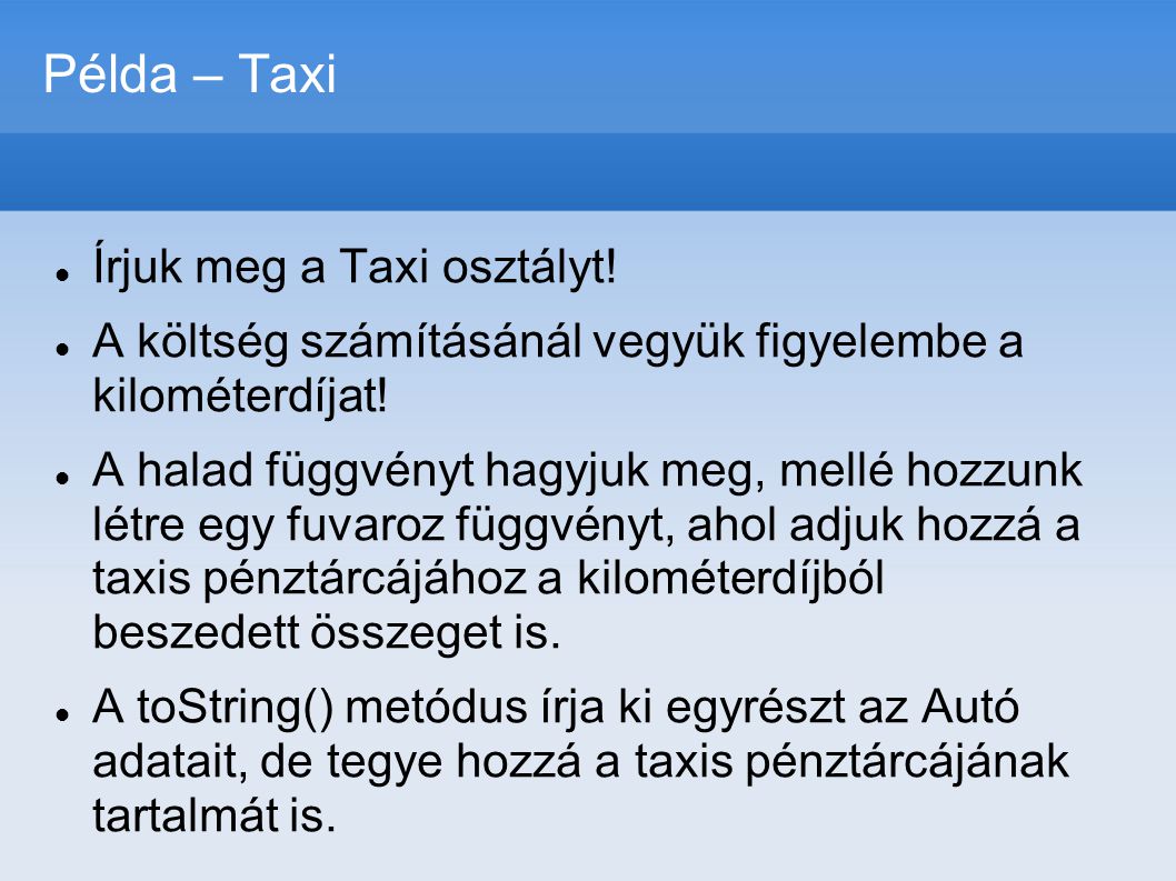 Példa – Taxi Írjuk meg a Taxi osztályt!