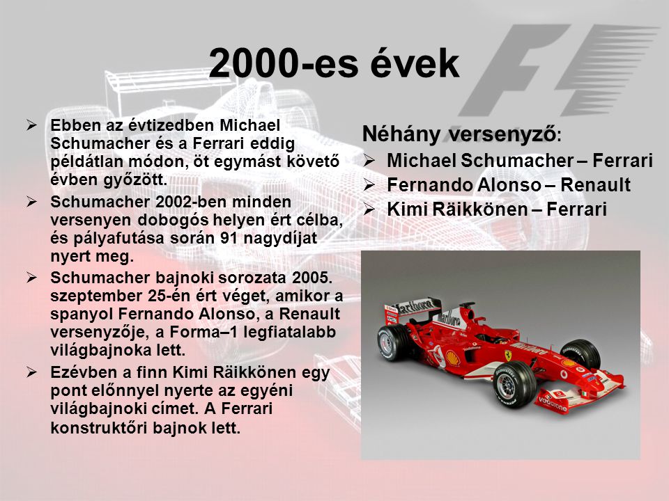 2000-es évek Néhány versenyző: Michael Schumacher – Ferrari