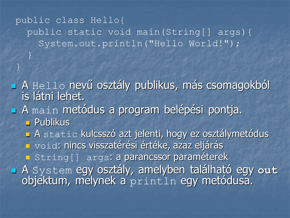 A Hello nevű osztály publikus, más csomagokból is látni lehet.