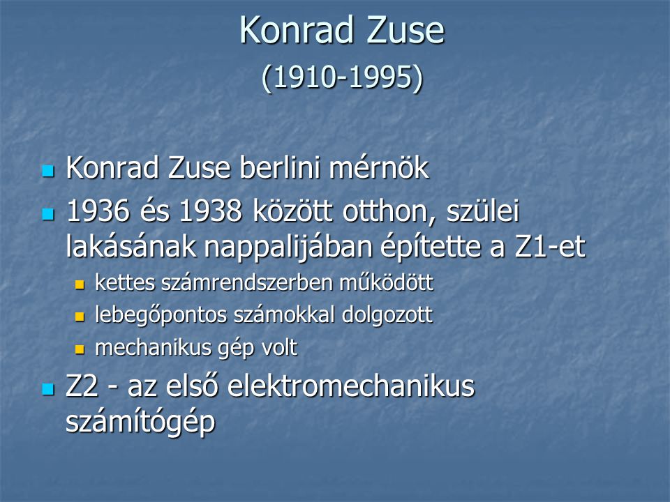 Konrad Zuse ( ) Konrad Zuse berlini mérnök