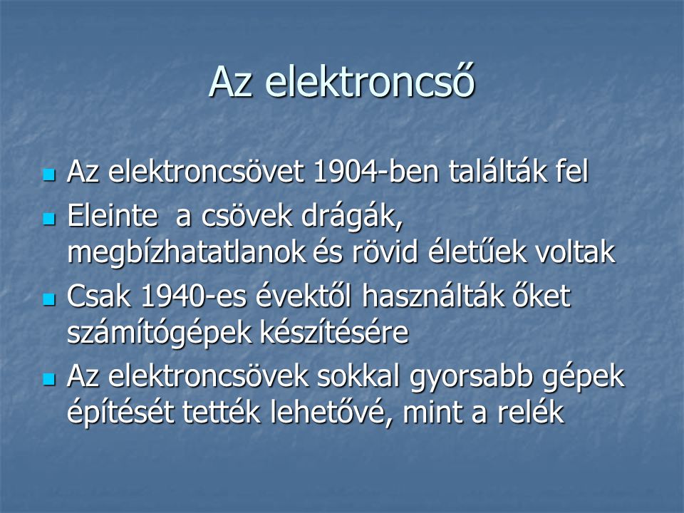Az elektroncső Az elektroncsövet 1904-ben találták fel