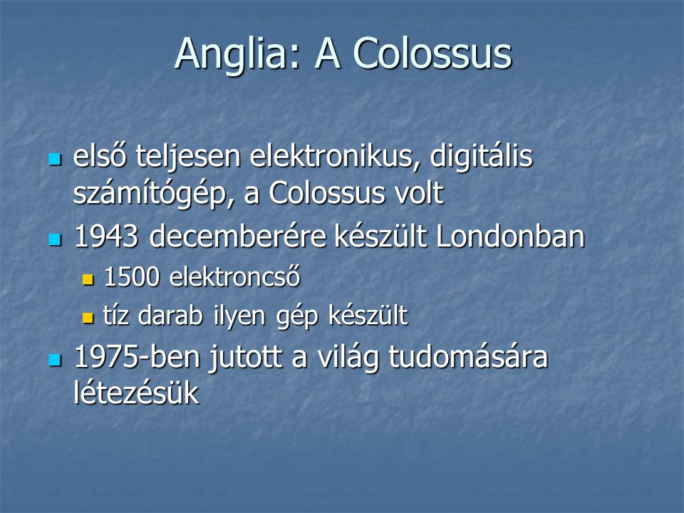 Anglia: A Colossus első teljesen elektronikus, digitális számítógép, a Colossus volt decemberére készült Londonban.