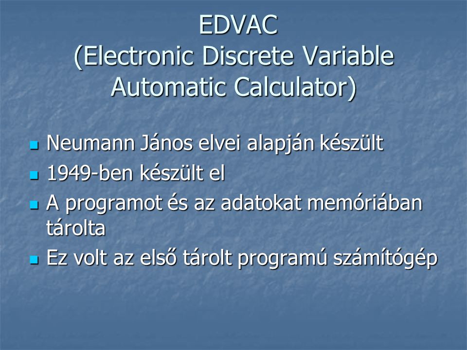 EDVAC (Electronic Discrete Variable Automatic Calculator)