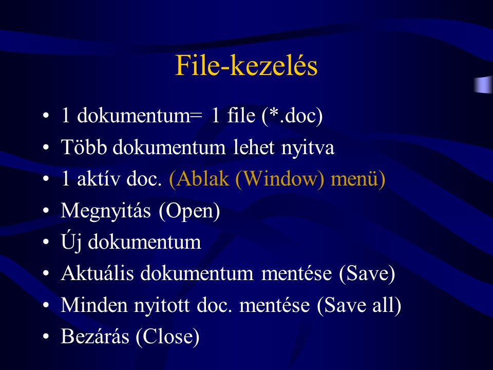File-kezelés 1 dokumentum= 1 file (*.doc) Több dokumentum lehet nyitva