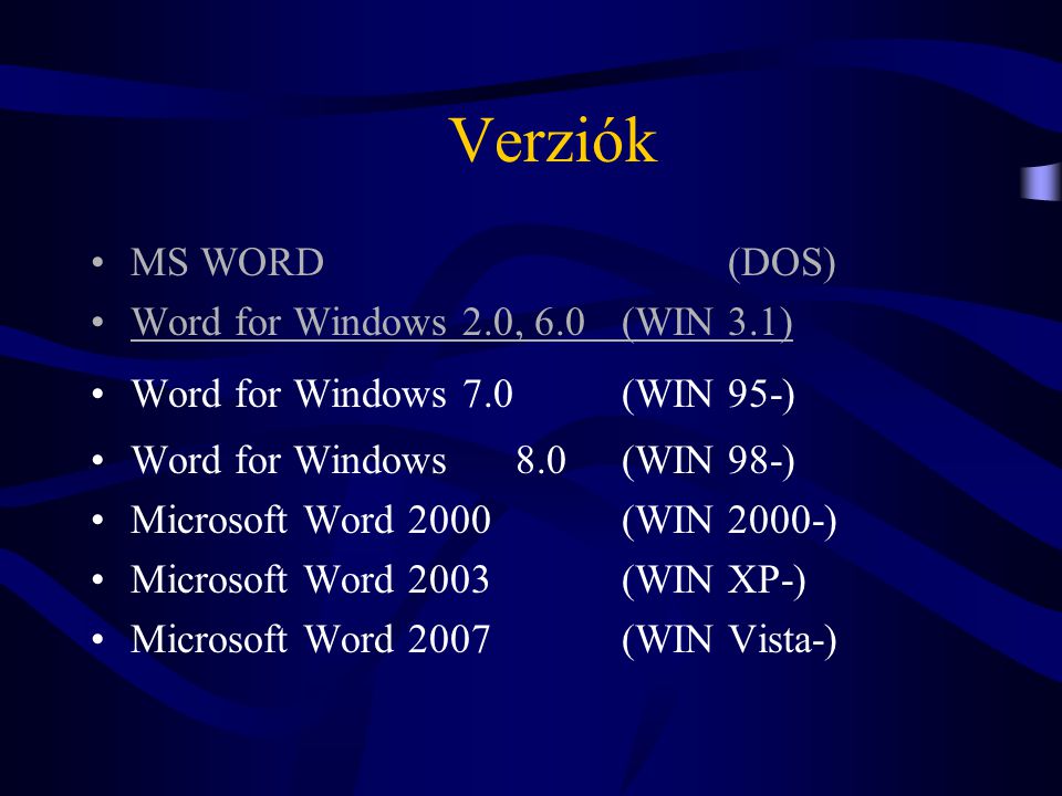 Verziók MS WORD (DOS) Word for Windows 2.0, 6.0 (WIN 3.1)