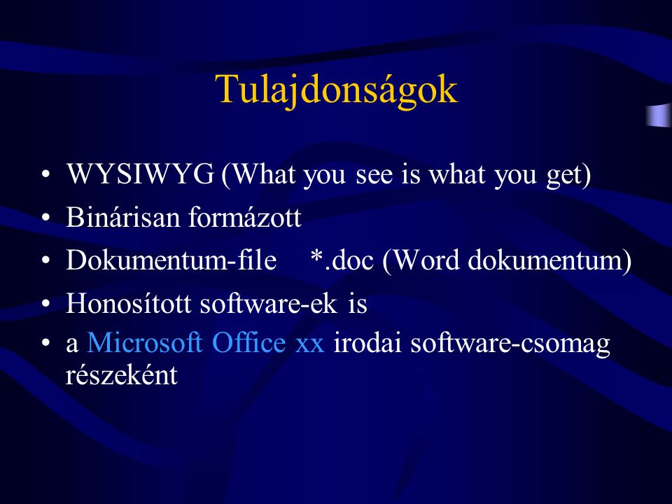 Tulajdonságok WYSIWYG (What you see is what you get)