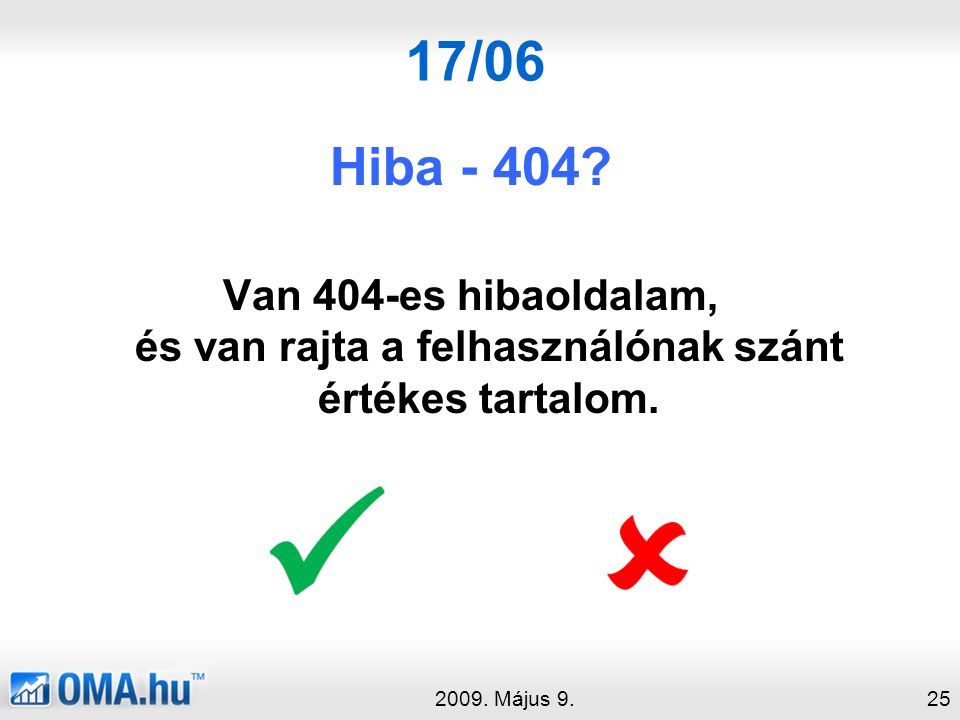 17/06 Hiba Van 404-es hibaoldalam, és van rajta a felhasználónak szánt értékes tartalom.