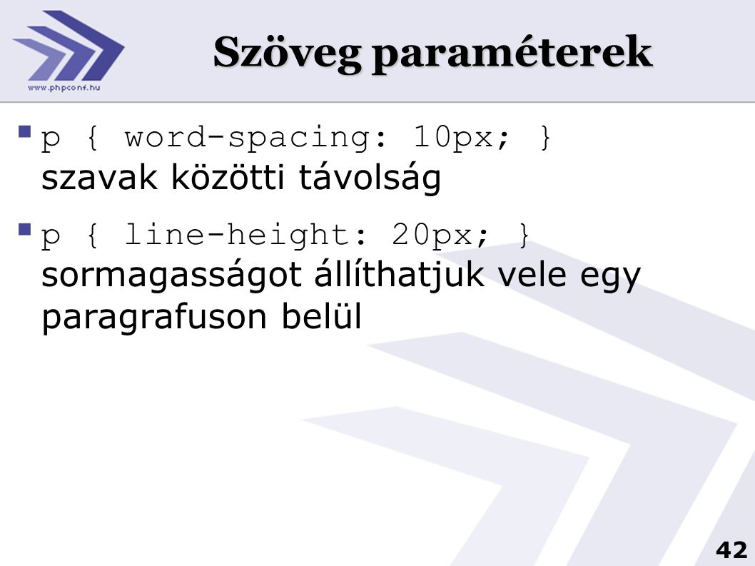 Szöveg paraméterek p { word-spacing: 10px; } szavak közötti távolság
