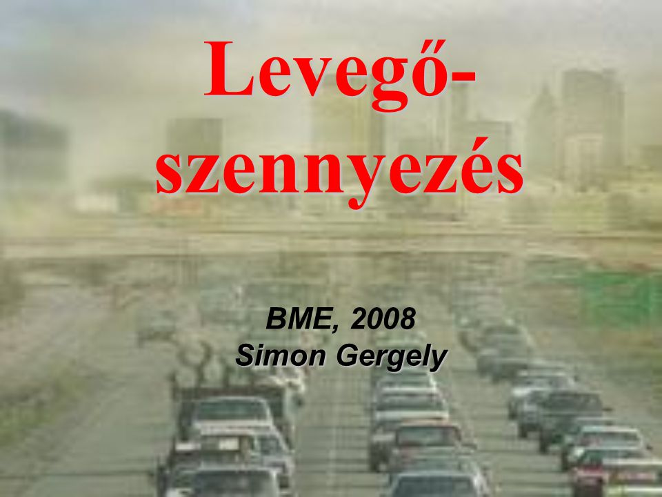 Levegő-szennyezés BME, 2008 Simon Gergely