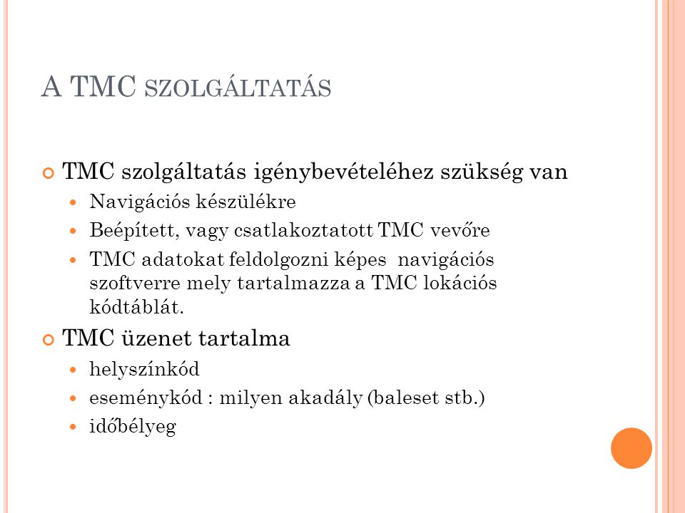 A TMC szolgáltatás TMC szolgáltatás igénybevételéhez szükség van