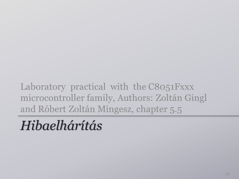 Laboratory practical with the C8051Fxxx microcontroller family, Authors: Zoltán Gingl and Róbert Zoltán Mingesz, chapter 5.5
