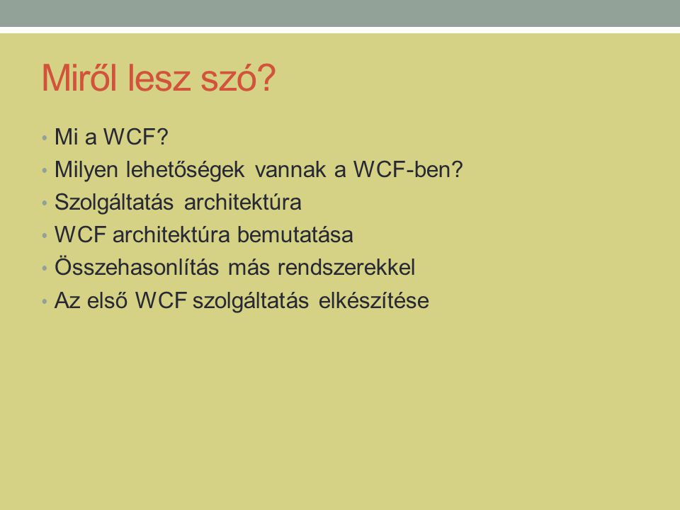 Miről lesz szó Mi a WCF Milyen lehetőségek vannak a WCF-ben