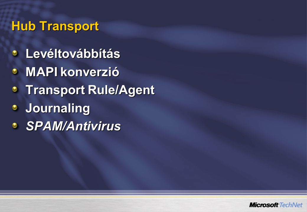 Hub Transport Levéltovábbítás MAPI konverzió Transport Rule/Agent