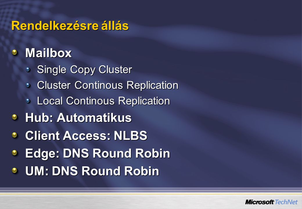 Rendelkezésre állás Mailbox Hub: Automatikus Client Access: NLBS