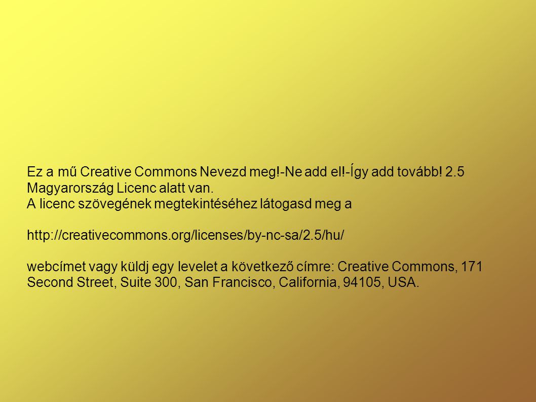 Ez a mű Creative Commons Nevezd meg. -Ne add el. -Így add tovább. 2