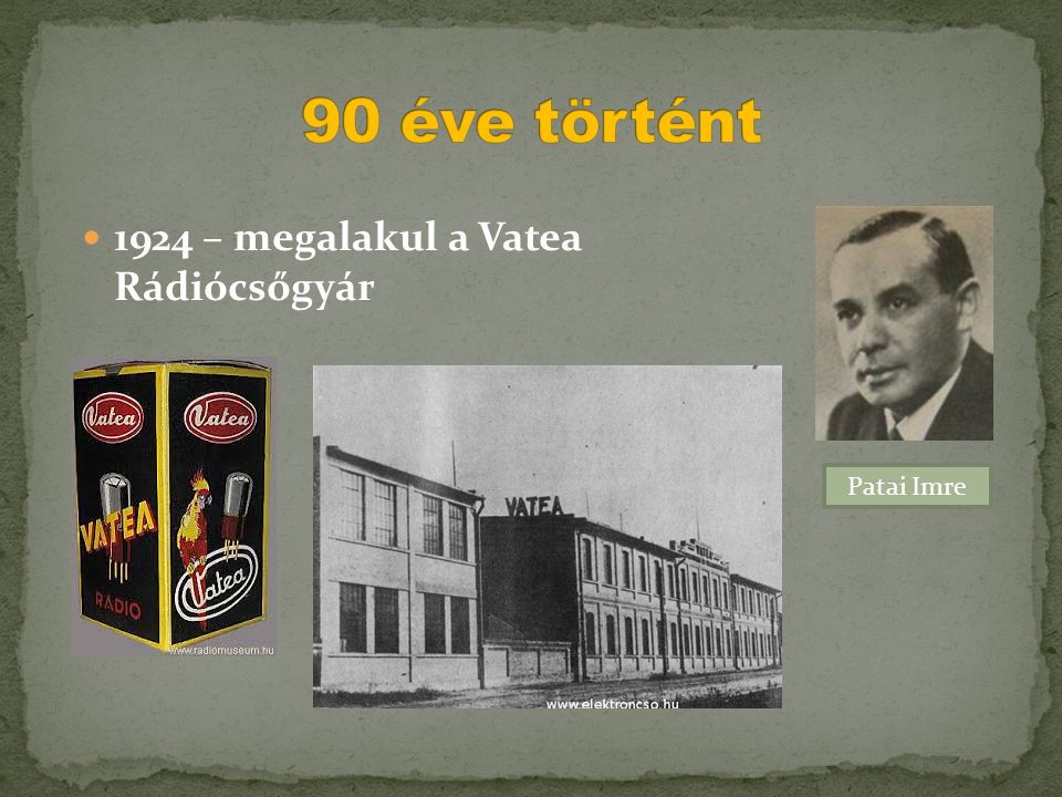 90 éve történt 1924 – megalakul a Vatea Rádiócsőgyár Patai Imre