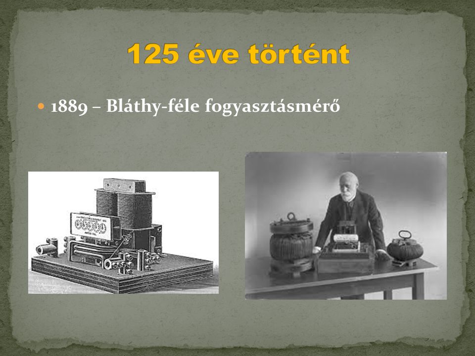 125 éve történt 1889 – Bláthy-féle fogyasztásmérő