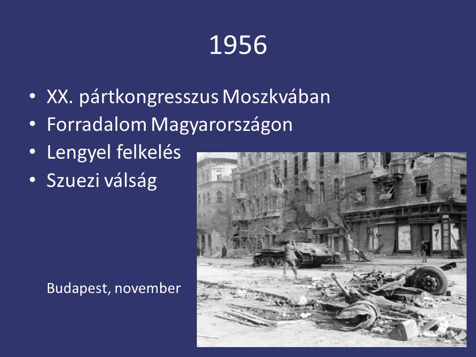1956 XX. pártkongresszus Moszkvában Forradalom Magyarországon