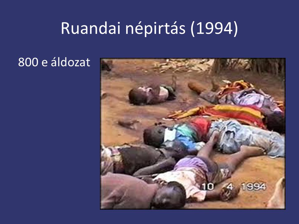 Ruandai népirtás (1994) 800 e áldozat
