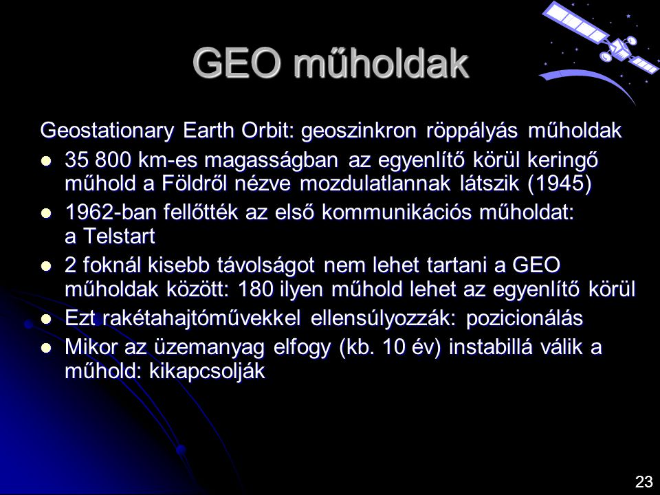 GEO műholdak Geostationary Earth Orbit: geoszinkron röppályás műholdak