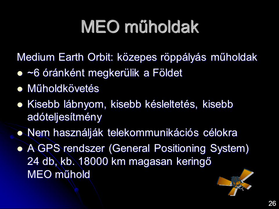 MEO műholdak Medium Earth Orbit: közepes röppályás műholdak