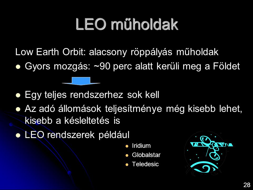 LEO műholdak Low Earth Orbit: alacsony röppályás műholdak