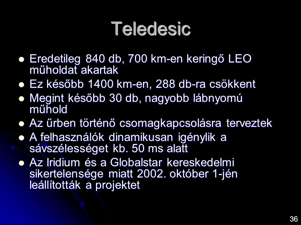 Teledesic Eredetileg 840 db, 700 km-en keringő LEO műholdat akartak