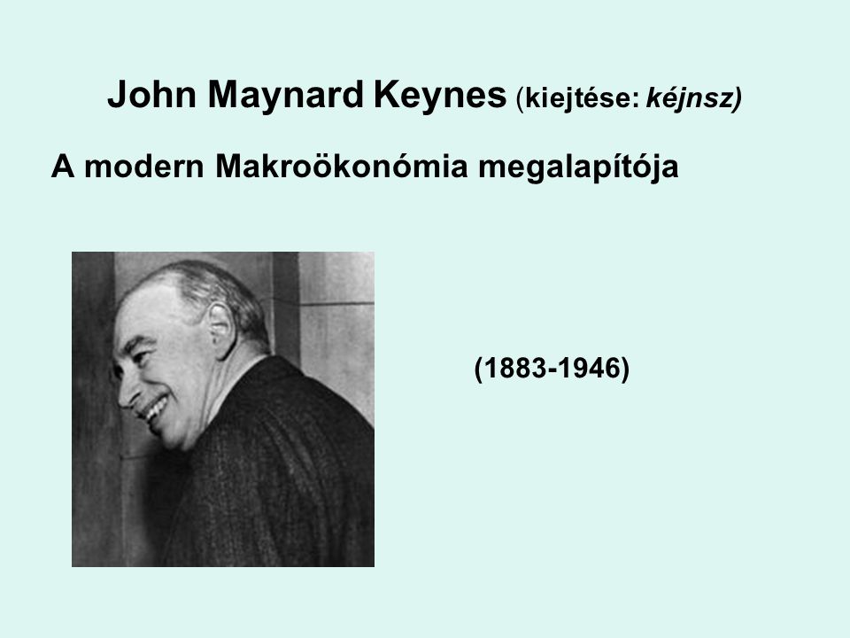 John Maynard Keynes (kiejtése: kéjnsz)