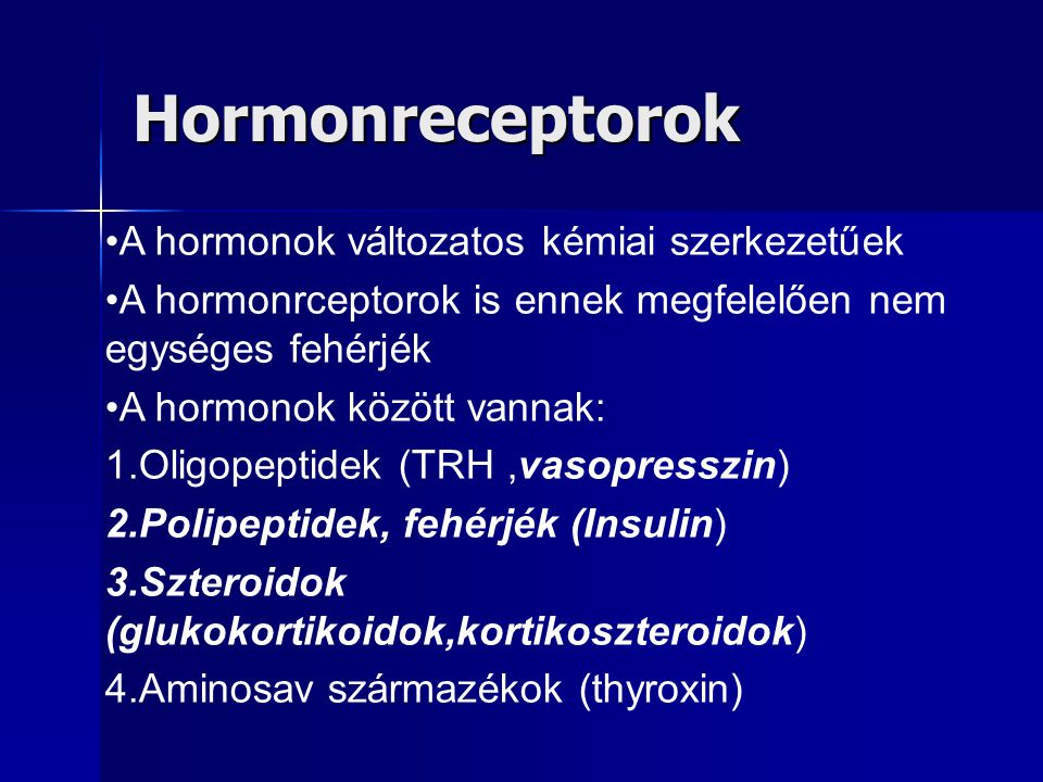Hormonreceptorok A hormonok változatos kémiai szerkezetűek