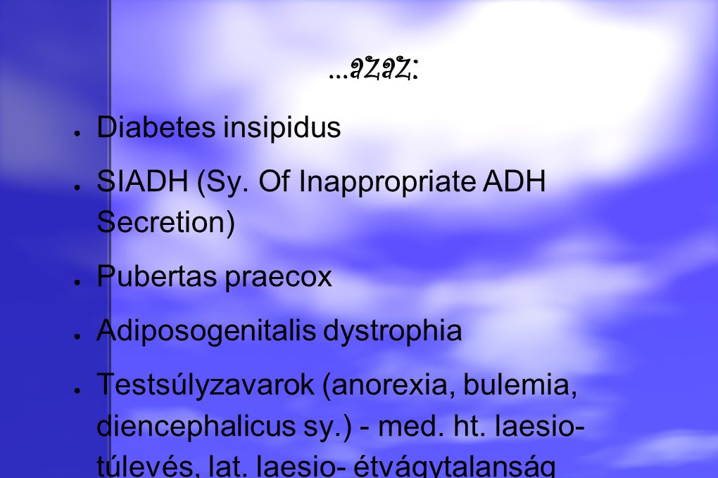 ...azaz: Diabetes insipidus SIADH (Sy. Of Inappropriate ADH Secretion)